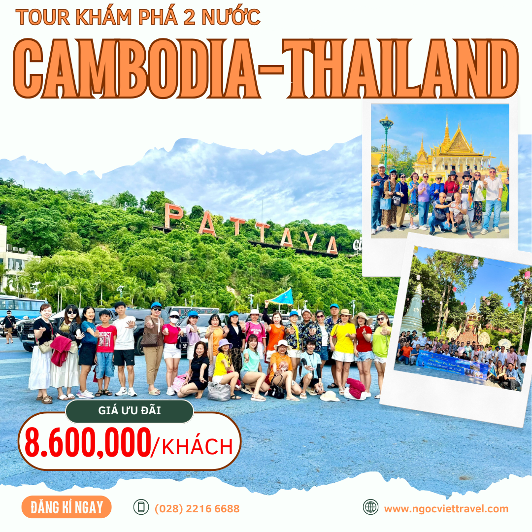 TOUR CAMPUCHIA - THÁI LAN 7 NGÀY - KHÁM PHÁ 2 QUỐC GIA XINH ĐẸP - XE LIMOUSINE - KS 4*